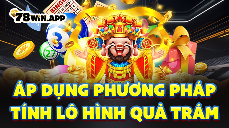 Áp dụng phương pháp tính lô hình quả trám