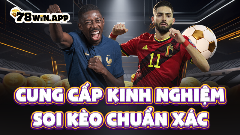 Cung cấp kinh nghiệm soi kèo chuẩn xác