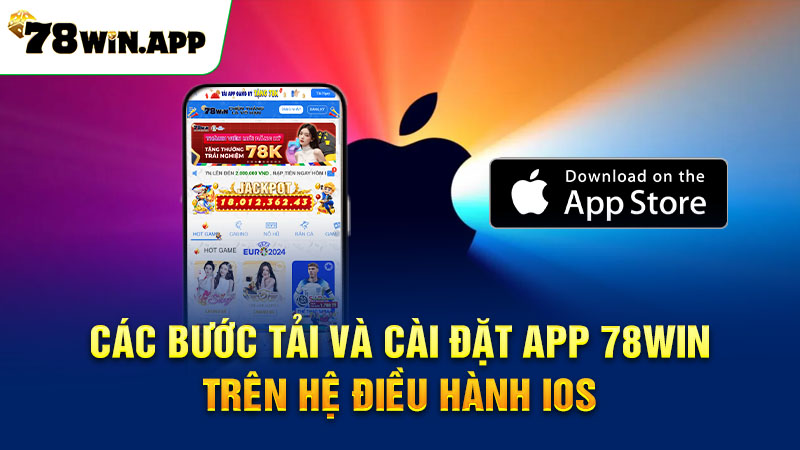 hướng dẫn tải app 78win về hệ điều hành ios